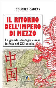 Title: Il ritorno dell'Impero di Mezzo, Author: Dolores Cabras