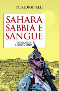 Title: Sahara, sabbia e sangue, Author: Pierluigi Felli