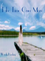 Title: Take Time Once More, Author: Wendy Hershey