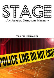 Title: STAGE (Alyssa Donovan Series #4), Author: Tracie Gerardi