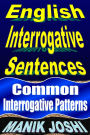 English Interrogative Sentences: Common Interrogative Patterns (English Daily Use, #2)