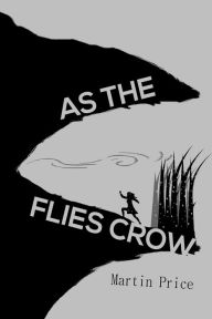 Title: As the Flies Crow, Author: Martin Price
