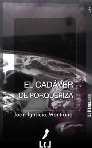 Title: El cadáver de Porqueriza, Author: Juan Ignacio Montiano