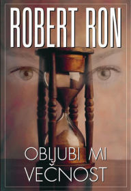 Title: Obljubi mi vecnost, Author: Robert Ron