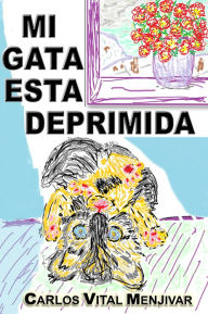 Title: Mi Gata Esta Deprimida, Author: Carlos Menjivar