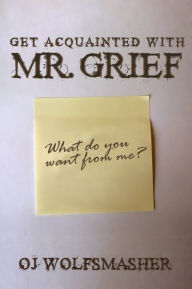 Title: Get Acquainted With Mr. Grief (Pilot Episode), Author: OJ Wolfsmasher