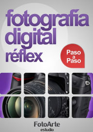 Title: Fotografía Digital Réflex Paso a Paso, Author: Estudio FotoArte