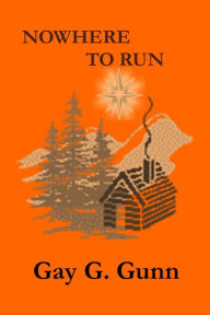 Title: Nowhere To Run, Author: Gay G. Gunn