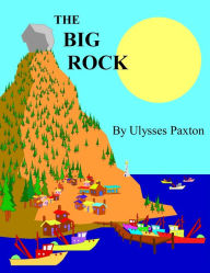 Title: The Big Rock, Author: Ulysses Paxton