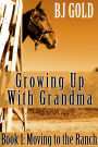 Growing Up With Grandma: Moving To The Ranch