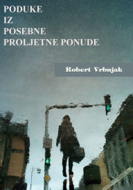 Title: Poduke Iz Posebne Proljetne Ponude, Author: Robert Vrbnjak