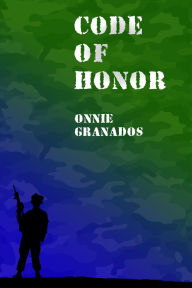 Title: Code of Honor, Author: Onnie Granados