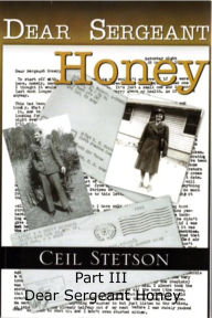 Title: Dear Sergeant Honey Part III, Author: Ceil Stetson