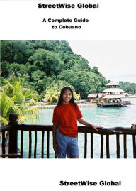 Title: The Complete Guide to Cebuano, Author: StreetWise Global