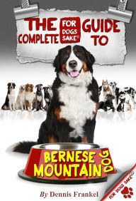 Title: The Complete Guide to Bernese Mountain Dogs, Author: Dennis Frankel