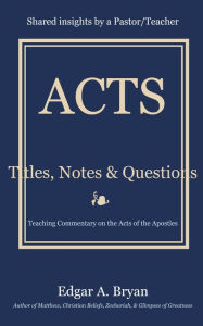 Title: Acts - Titles, Notes & Questions, Author: Edgar Bryan