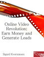 Online Video Revolution: Earn Money and Generate Leads