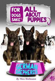 Title: All About German Shepherd Puppies, Author: Max Hofmann