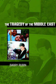 Title: The Tragedy of the Middle East, Author: Barry Rubin