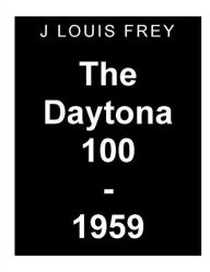 Title: The Daytona 100-1959, Author: J Louis Frey