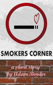 Title: Smokers Corner, Author: Adam Bender