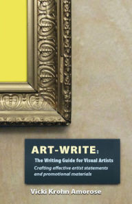 Title: Art-Write: The Writing Guide for Visual Artists, Author: Vicki Krohn Amorose