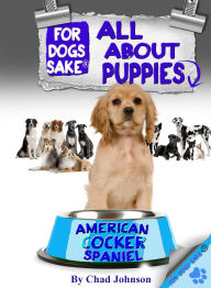 Title: All About American Cocker Spaniel Puppies, Author: Chad Johnson