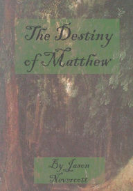 Title: The Destiny of Matthew, Author: Jason Nevercott