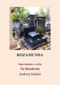 Title: Rozamunda: opowiadanie po polsku, Author: Andrzej Galicki