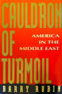 Cauldron of Turmoil: America in the Middle East