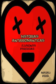Title: Historias antirrománticas: Ilusiones perdidas, Author: Magali Pool