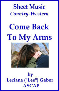 Title: Sheet Music Come Back To My Arms, Author: Lee Gabor