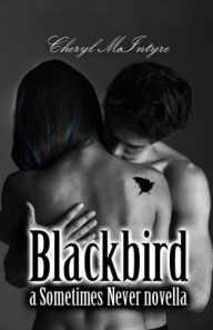 Title: Blackbird (a Sometimes Never novella), Author: Cheryl McIntyre