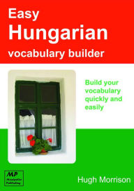 Title: Easy Hungarian Vocabulary Builder, Author: Hugh Morrison