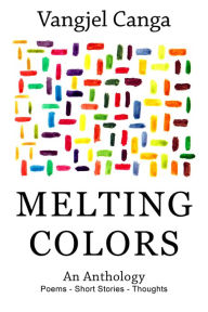 Title: Melting Colors, Author: Vangjel Canga