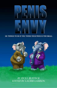 Title: Penis Envy: 101 Things To Do If You Think Your Penis Is Too Small, Author: Ricky Bledsoe