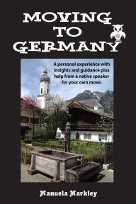 Title: Moving to Germany, Author: Manuela Markley