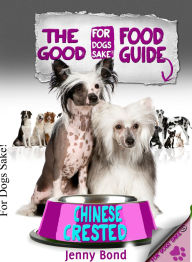 Title: The Good Chinese Crested Food Guide, Author: Jenny Bond