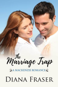 Title: The Marriage Trap (Book 3, The Mackenzies--Callum), Author: Diana Fraser