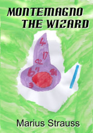 Title: Montemagno The Wizard, Author: Marius Strauss