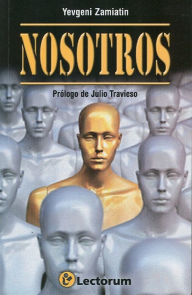 Title: Nosotros. Prólogo de Julio Travieso Serrano, Author: Yevgeni Zamiatin