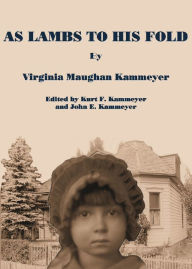 Title: As Lambs to His Fold, Author: Kurt F. Kammeyer