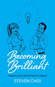 Title: Becoming Brilliant, Author: Steven Choi