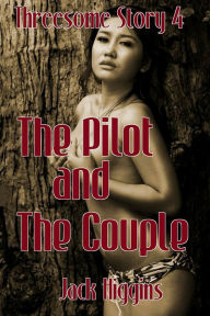 Title: Threesome Story #4: The Pilot and The Couple, Author: Jack Higgins
