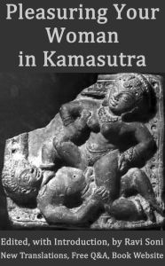 Title: Pleasuring Your Woman in Kamasutra and Kamasastras, Author: Ravi Soni