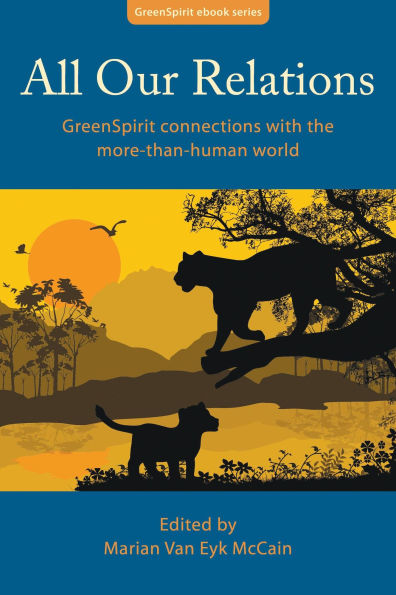 All Our Relations: GreenSpirit Connections With the More-Than-Human World (GreenSpirit ebooks, #2)