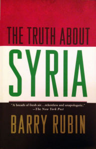 Title: The Truth about Syria, Author: Barry Rubin