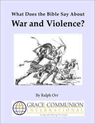 Title: What Does the Bible Say About War and Violence?, Author: Ralph Orr
