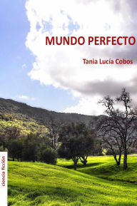 Title: Mundo Perfecto, Author: Tania Lucía Cobos