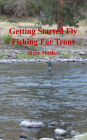 Getting Started Fly Fishing For Trout